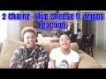 2 Chainz -Blue Cheese ft.Migos Music Video (Reaction ) 2 Chainz -Blue Cheese ft.Migos Music Video (Reaction )