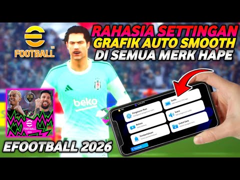 CARA SETTING GRAFIS EFOOTBALL 2026 MOBILE BIAR LANCAR GAMEPLAY TANPA LAG ATAU PATAH-PATAH