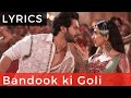 Bandook Ki Goli Lyrics Video | Kalank Arijit Singh - First Class hai Lyrical Full Song
