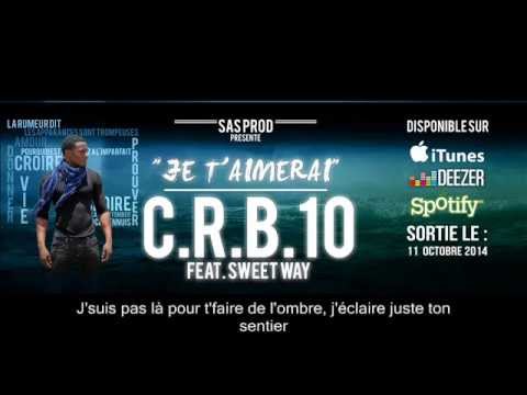 C.R.B.10 - Je T'Aimerai (Feat. Sweet Way) [Lyrics]