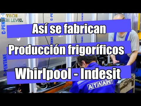 Frigoríficos Whirlpooi Indesit, asi se fabrican - Whirlpool refrigerators, this is how they are made