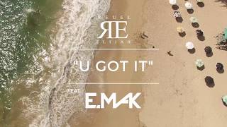 Reuel Elijah - U Got It (Feat. E.Mak)
