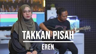 Download lagu TAKKAN PISAH - EREN (LIVE COVER INDAH YASTAMI) mp3