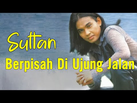 Sultan - Berpisah Di Ujung Jalan (Official Lyric Video)