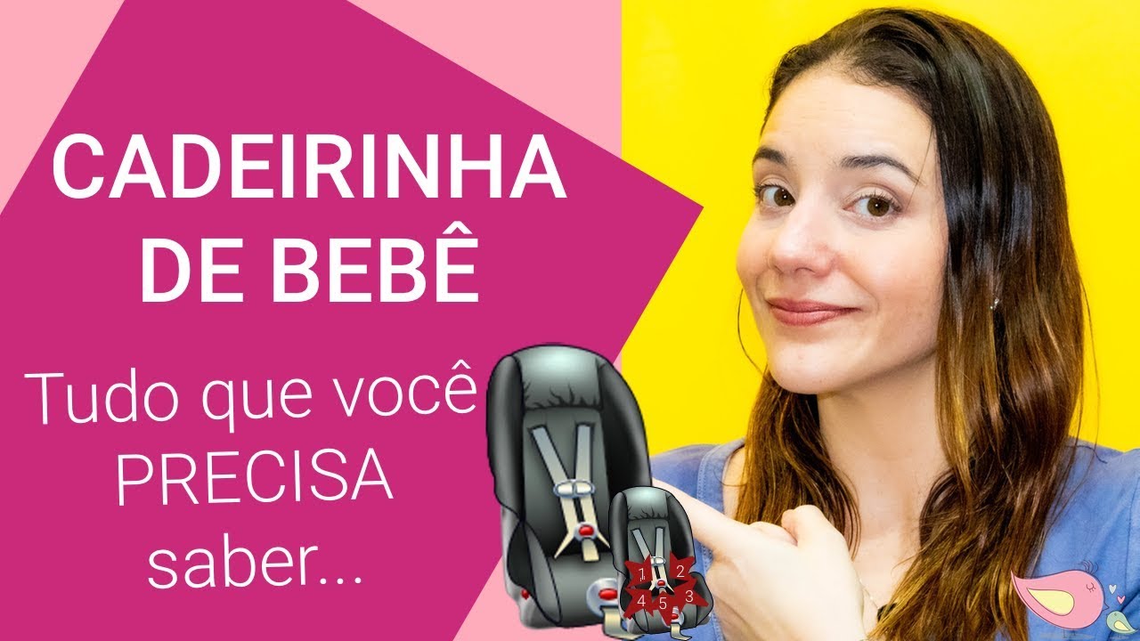 Cadeirinha de bebê - Como usar Quando virar Quando mudar