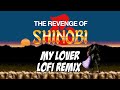 The Revenge Of Shinobi My Lover LoFi Remix