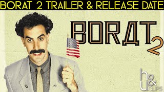 Our Thoughts on the Borat 2 Trailer and Release Date | H&U