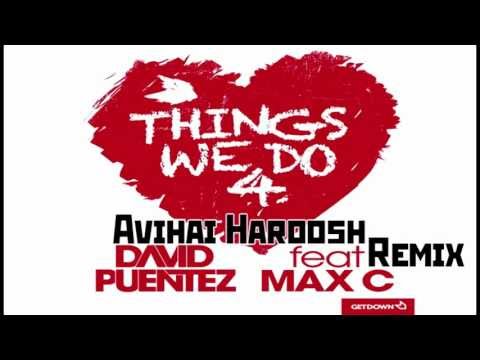 David Puentez ft. Max C. - Things We Do 4 Love (Avihai Haroosh Remix)