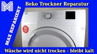 Trockner wird nicht warm - bleibt kalt - Wäsche wird nicht trocken - Beko Kondenstrockner reparieren