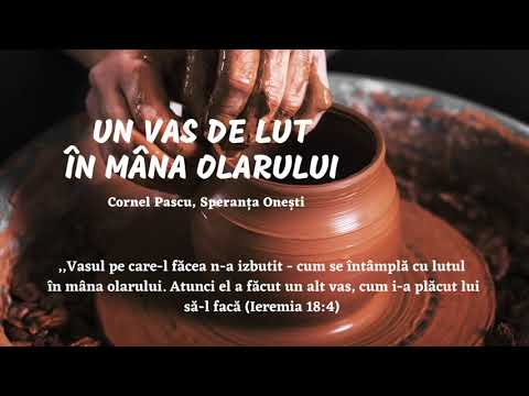 Cornel Pascu - Un vas de lut în mana olarului (Ieremia 18:1-6)