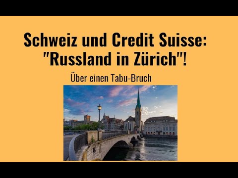 Schweiz und Credit Suisse: "Russland in Zürich"! Marktgeflüster