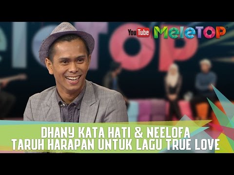Dhany Kata Hati & Neelofa Taruh Harapan Untuk Lagu True Love - MeleTOP Episod 237 [16.5.2017]