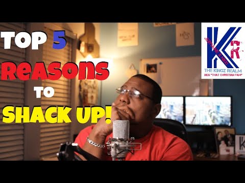 Top 5 Reasons to Shack Up| Living together Unmarried|That Christian