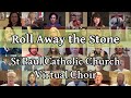 Roll Away the Stone |  St. Paul Catholic Church Virtual Choir