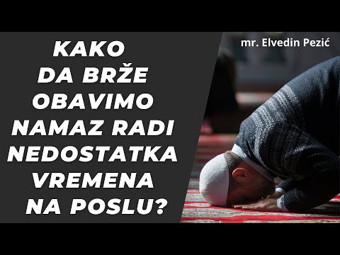 Kako da brže obavimo namaz radi nedostatka vremena na poslu? -  mr. Elvedin Pezić