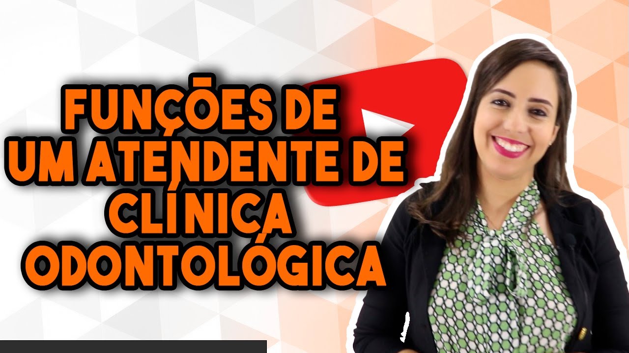 O QUE FAZ UM ATENDENTE DE CLÍNICA ODONTOLÓGICA? | Curso de Atendente de Clínica Odontológica