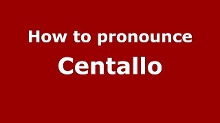 How to pronounce Centallo