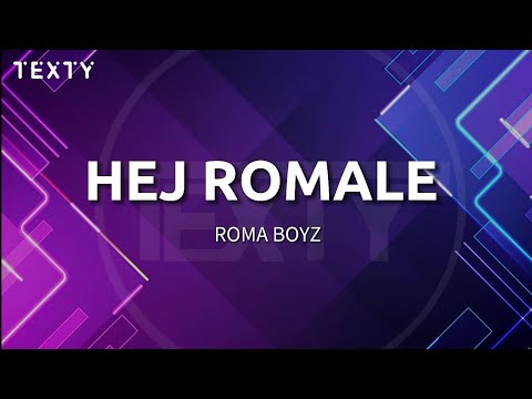 Roma boyz HEJ ROMALE-text