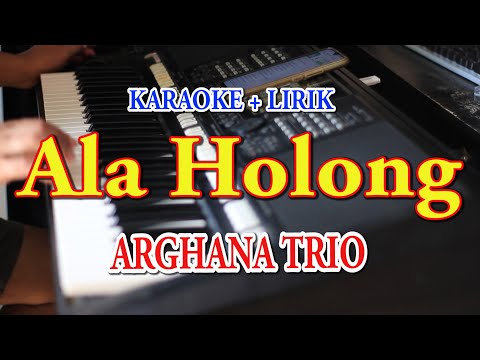 ALA HOLONG [KARAOKE] ARGHANA TRIO