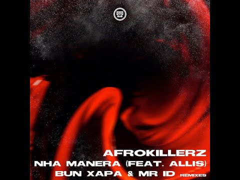 Nha Manera (Afrokillerz Touch - Extended) Afrokillerz feat. Allis KAZATUKA RECORDS