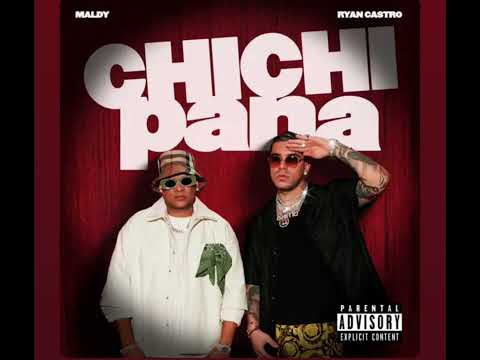 Maldy, Ryan Castro - Chichi Pana