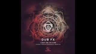 Dub FX-Light Me On Fire (High Maintenance Remix)