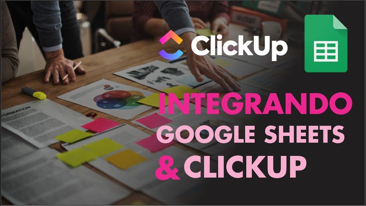 Maximizando a Produtividade: Integrando Google Sheets e ClickUp
