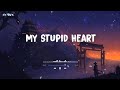 My Stupid Heart Lofi Ver - Walk off the Earth「Awriix Remix 」/ Lofi Chill