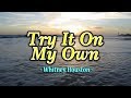 Try It On My Own Whitney Houston KARAOKE VERSION