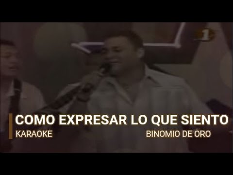 Como expresar lo que siento KARAOKE Binomio de Oro