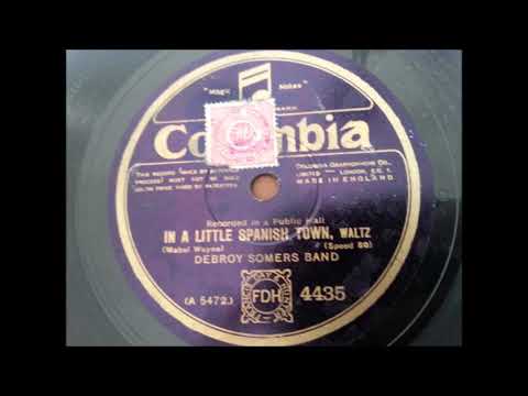 Debroy Somers band - In a little Spanish town (1927)