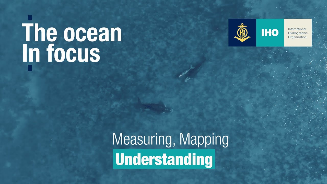 The IHO - Measuring, Mapping & Understanding the Ocean - World Oceans Day 2025