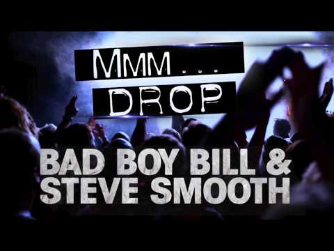 Bad Boy Bill & Steve Smooth - Mmm Drop