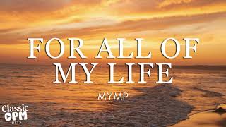 For All Of My Life by MYMP (Lyrics)