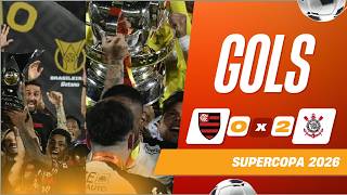FLAMENGO 0 X 2 CORINTHIANS - GOLS - SUPERCOPA 2026