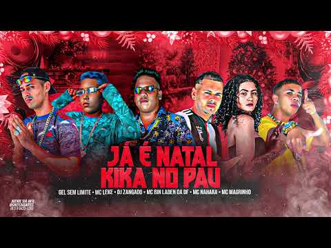 MC LEKE, BINLADEN DA DF, GEL SEM LIMITE, DJ ZANGADO, MC NAHARA, MC MAGRINHO - JÁ É NATAL KIKA NO PAU