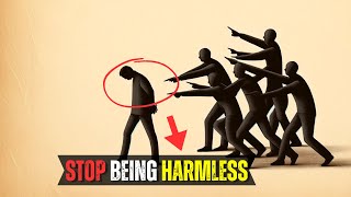 Chosen Ones, Why You Should NOT Be Harmless | A Harmless Man is NOT a Good Man