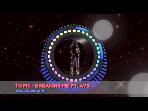Topic, A7S - Breaking Me (Jose Delgado Remix)