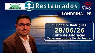 🔴 28.06.2026 – Pr. Elionai S. Rodrigues – Culto de Adoração - Londrina/PR-Tabernáculo da Fé de Jesus