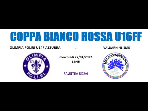 COPPA BR U16FF - OLIMPIA POLIRI U14F AZZURRA vs VALDARNINSIEME
