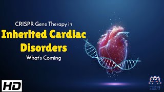 CRISPR Gene Therapy : The Future of Treating Inherited Cardiac Disorders