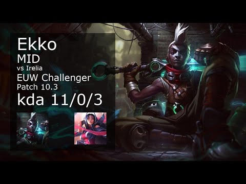 Ekko Mid vs Irelia - EUW Challenger 11/0/3 Patch 10.3 Gameplay