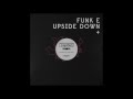 Funk E - Upside Down 