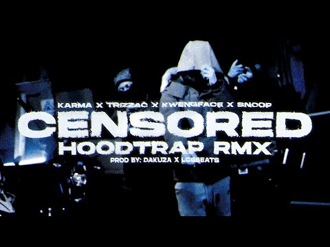 Karma X Trizzac X Kwengface X Snoop - CENSORED (HoodTrap Remix)