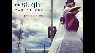 JONO MANSON – THE SLIGHT VARIATIONS