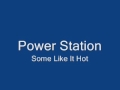 Power Station-Some Like It Hot