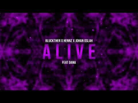 Bluckther x HENNZ x Johan Oslah - Alive (feat OANA)
