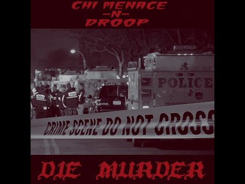 CHI MENACE & DROOP x DIE MURDA