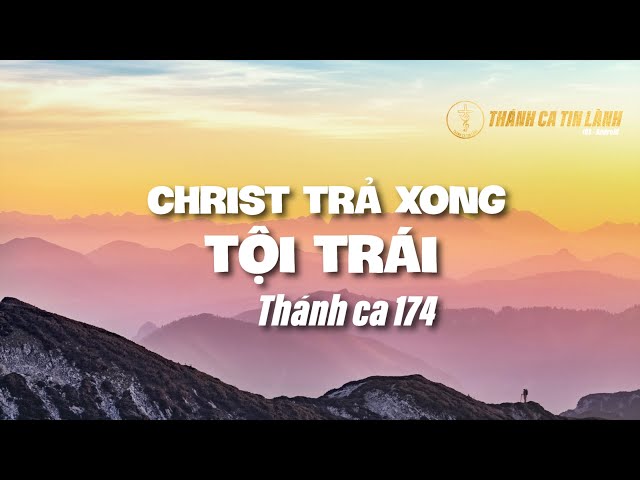 THÁNH CA 174 | CHRIST TRẢ XONG TỘI TRÁI | KARAOKE THÁNH CA TIN LÀNH