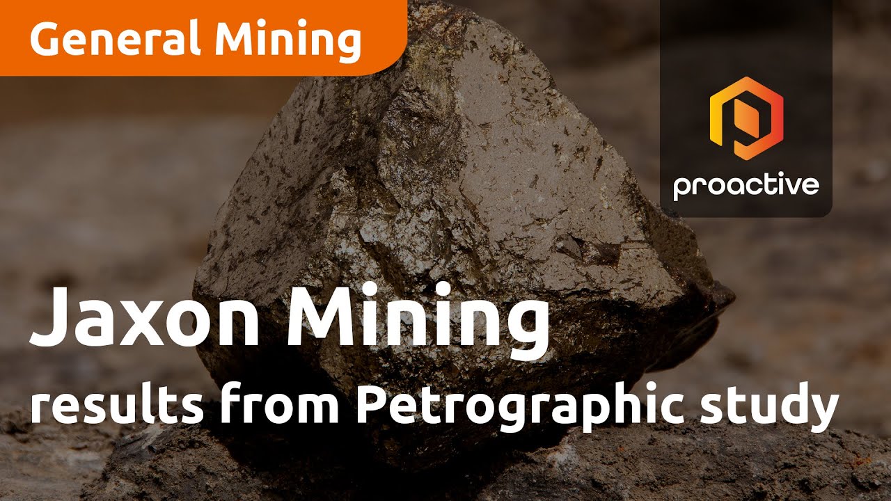 Jaxon Mining releases results from Petrographic study which holds key data